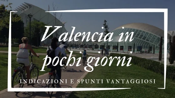 Valencia in pochi giorni - Guida Valencia